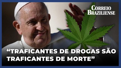 PAPA REAFIRMA FORTE OPOSIÇÃO À LEGALIZAÇÃO DAS DROGAS