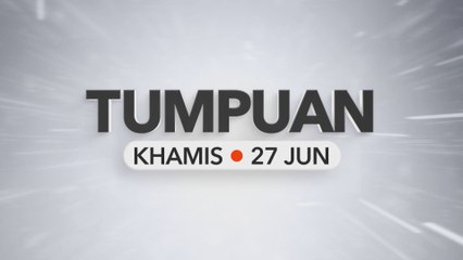 Tumpuan Khamis – 27 Jun 2024