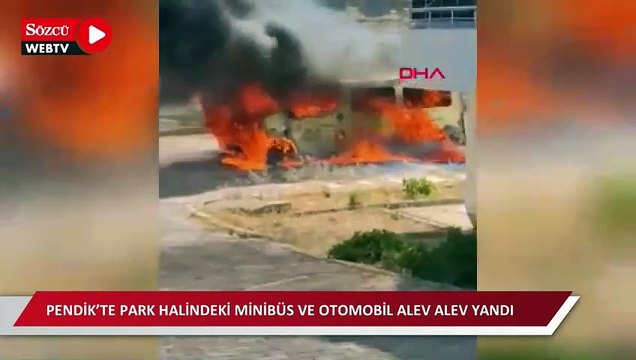 Pendik’te park halindeki minibüs ve otomobil alev alev yandı