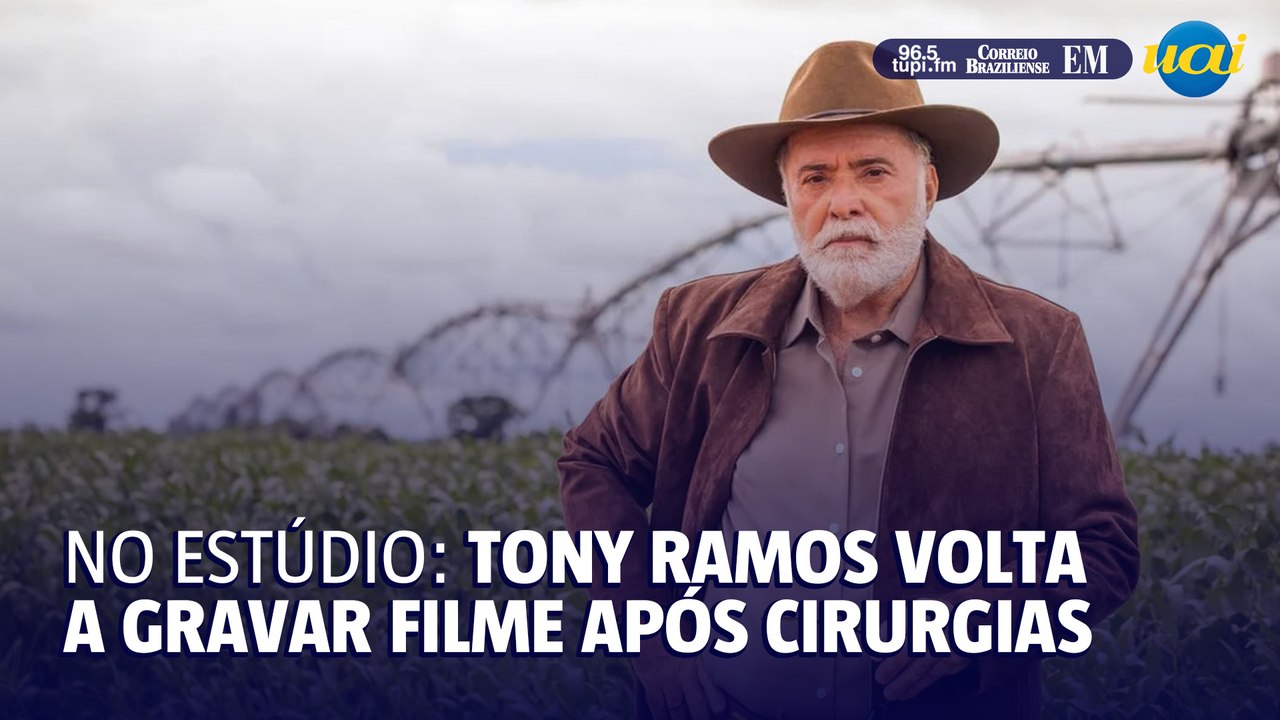 Tony Ramos volta a gravar filme após cirurgias