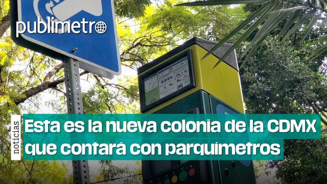 Esta es la nueva colonia de la CDMX que contará con parquímetros