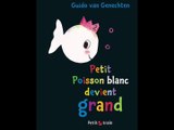 Petit poisson blanc devient grand! - Livre audio - Histoire du soir pour enfants pour s'endormir