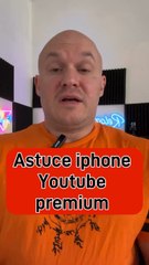 Astuces iPhone pour profiter au max de YouTube Premium 🎥