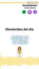 Efemérides jueves 27 de Junio 2024
