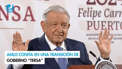 AMLO confía en una transición de gobierno "tersa"