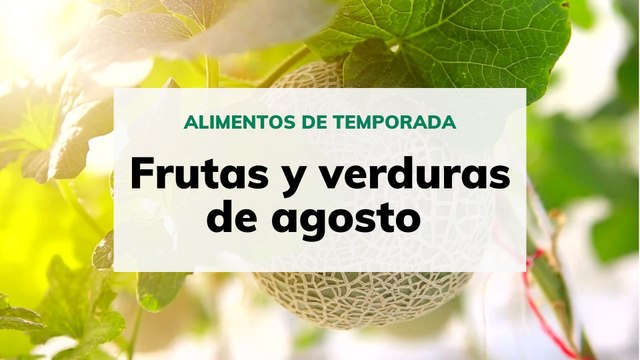 Frutas y verduras de agosto (alimentos de temporada)