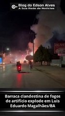 Barraca clandestina de fogos de artifício explode em cidade da BA