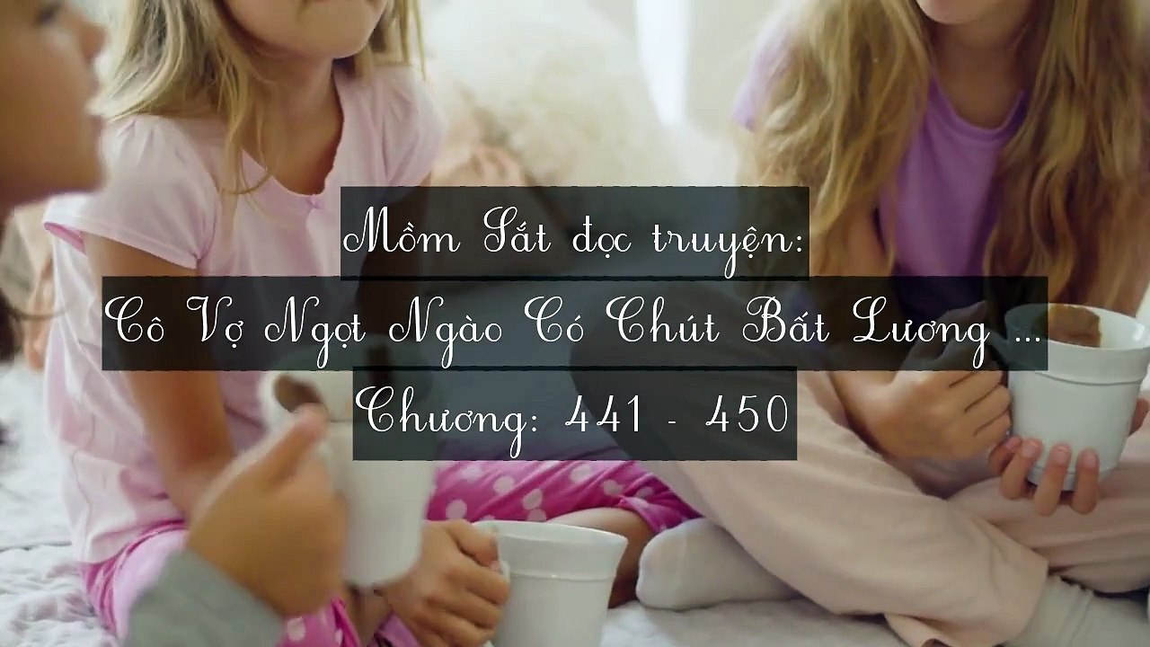 Chương 441-450 Cô Vợ Ngọt Ngào Có Chút Bất Lương (Vợ Mới Bất Lương Có Chút Ngọt)