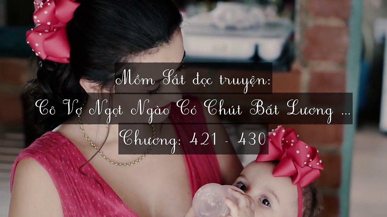 Chương 421-430 Cô Vợ Ngọt Ngào Có Chút Bất Lương (Vợ Mới Bất Lương Có Chút Ngọt)