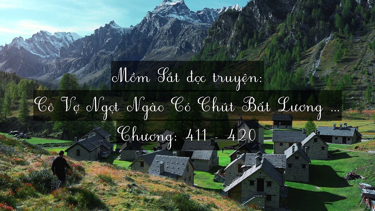 Chương 411-420 Cô Vợ Ngọt Ngào Có Chút Bất Lương (Vợ Mới Bất Lương Có Chút Ngọt)