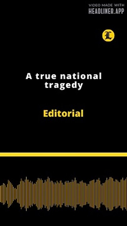 Editorial | A true national tragedy
