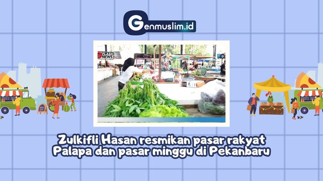 MENDAG Zulkifli Hasan Resmikan Pasar Rakyat Palapa dan Pasar Minggu di Pekanbaru