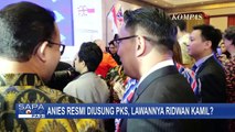 PKS Resmi Usung Anies Baswedan Lawan Ridwan Kamil di Pilgub Jakarta?