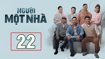 Người Một Nhà - Tập 22 🎬 | Phim Truyện Việt Nam Mới Nhất