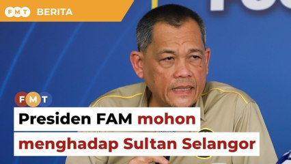 Presiden FAM mohon hadap Sultan Selangor