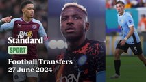 Sports transfers 27th June 2024