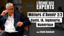 L'Heure des Experts | Métiers d'avenir 2/2 | Santé | IA | Ingénierie | Numérique