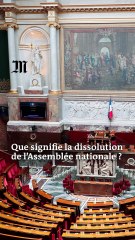 Que signifie "dissoudre l'Assemblée nationale" ?