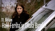 Halil Feriha'yı Okula Bırakıyor - Adını Feriha Koydum 11. Bölüm