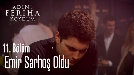 Emir Sarhoş Oluyor- Adını Feriha Koydum 11. Bölüm
