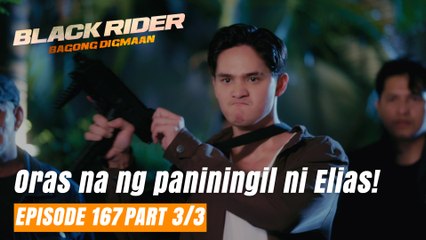 Black Rider: Oras na ng paniningil ni Elias! (Full Episode 167 - Part 3/3)