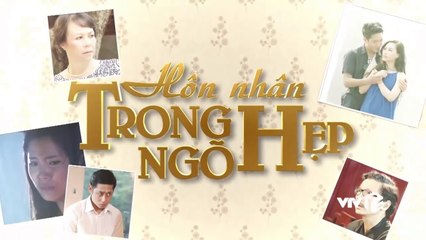 HÔN NHÂN TRONG NGÕ HẸP - TẬP 4 | VTV3 | VTV 2015 | VTV1 VERSION 2024
