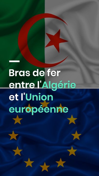 Bras de fer entre l'Algérie et l'Union européenne