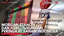 Morgan Stanley dan HSBC, Turunkan Peringkat Saham Indonesia