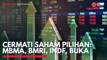 Cermati Saham Pilihan: MBMA, BMRI, INDF, BUKA
