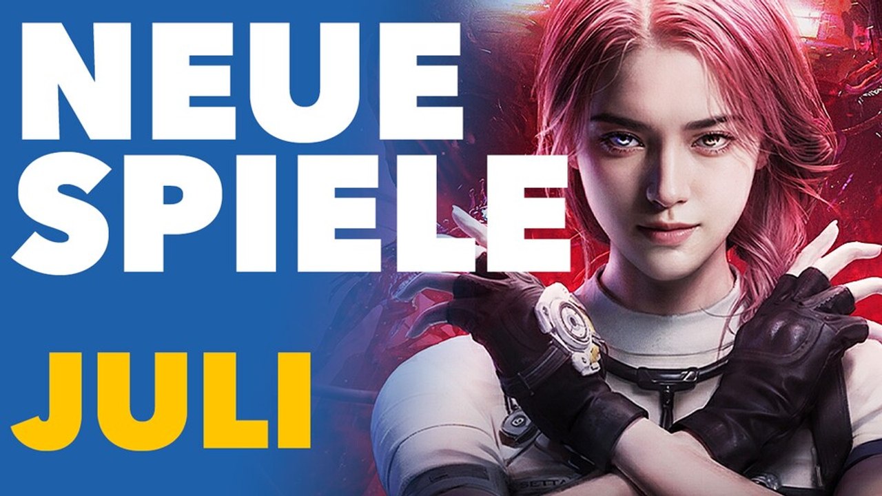 Neue Spiele im Juli - Video-Vorschau für PC und Konsolen