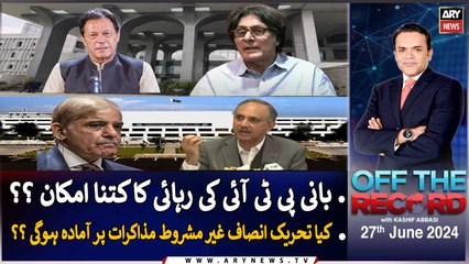 Off The Record | Kashif Abbasi | ARY News | 27th June 2024