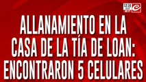 Allanamiento en la casa de la tía de Loan: encontraron 5 celulares