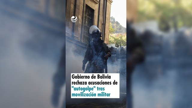 Gobierno de Bolivia rechaza acusaciones de autogolpe tras movilización militar