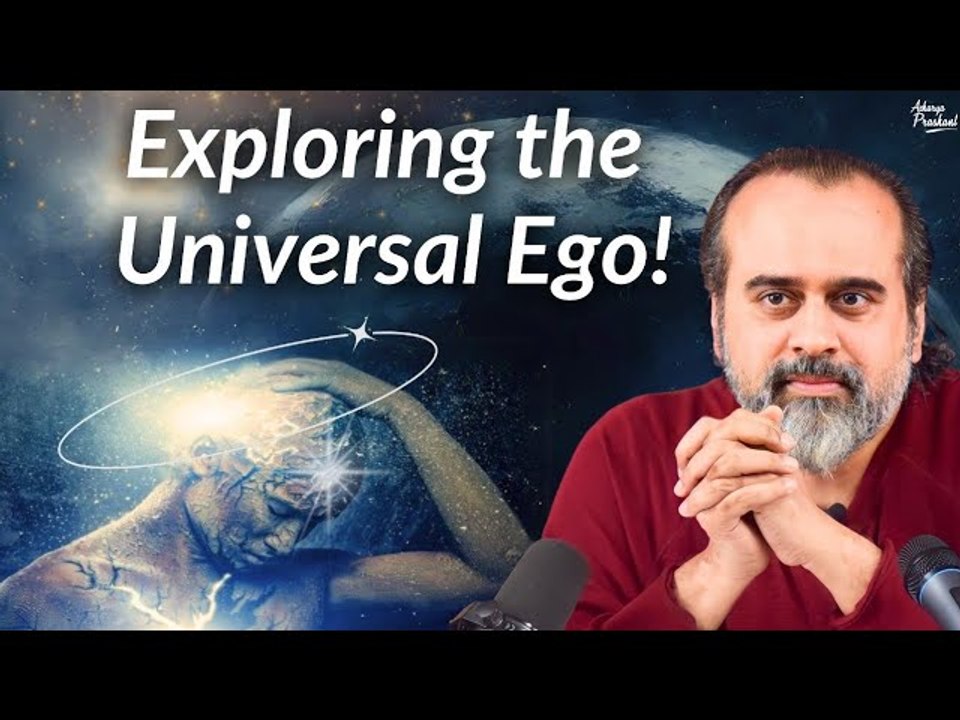 Exploring the Universal Ego: Insights from the Bhagavad Gita || Acharya Prashant (2024)