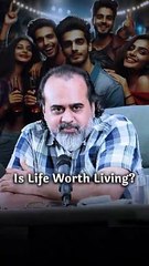 Is Life Worth Living? || Acharya Prashant