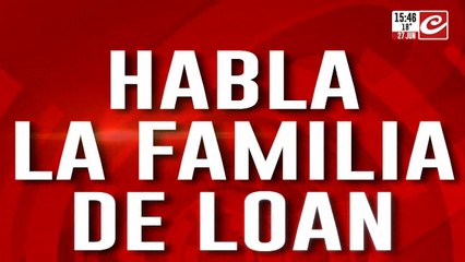 Habló el hermano de Loan: "No teníamos indicios sobre lo que estaba pasando"