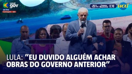 Eu duvido que alguém encontre obras do governo anterior