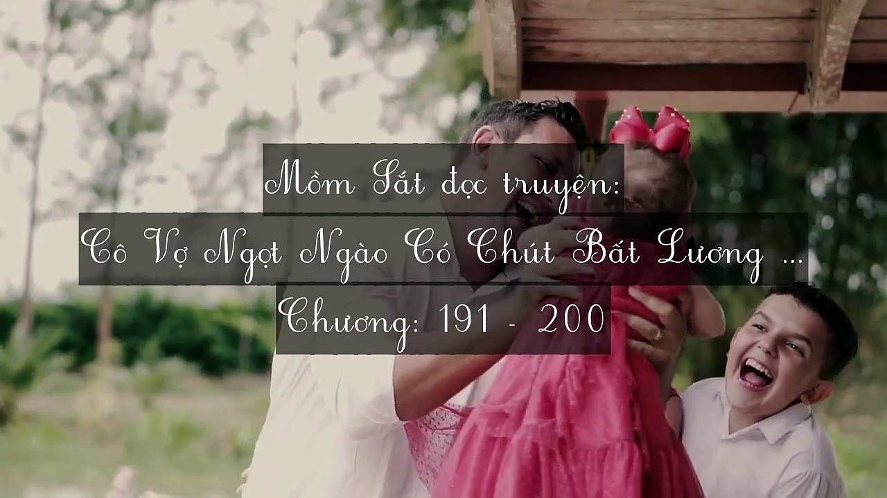 Chương 191-200 Cô Vợ Ngọt Ngào Có Chút Bất Lương (Vợ Mới Bất Lương Có Chút Ngọt)