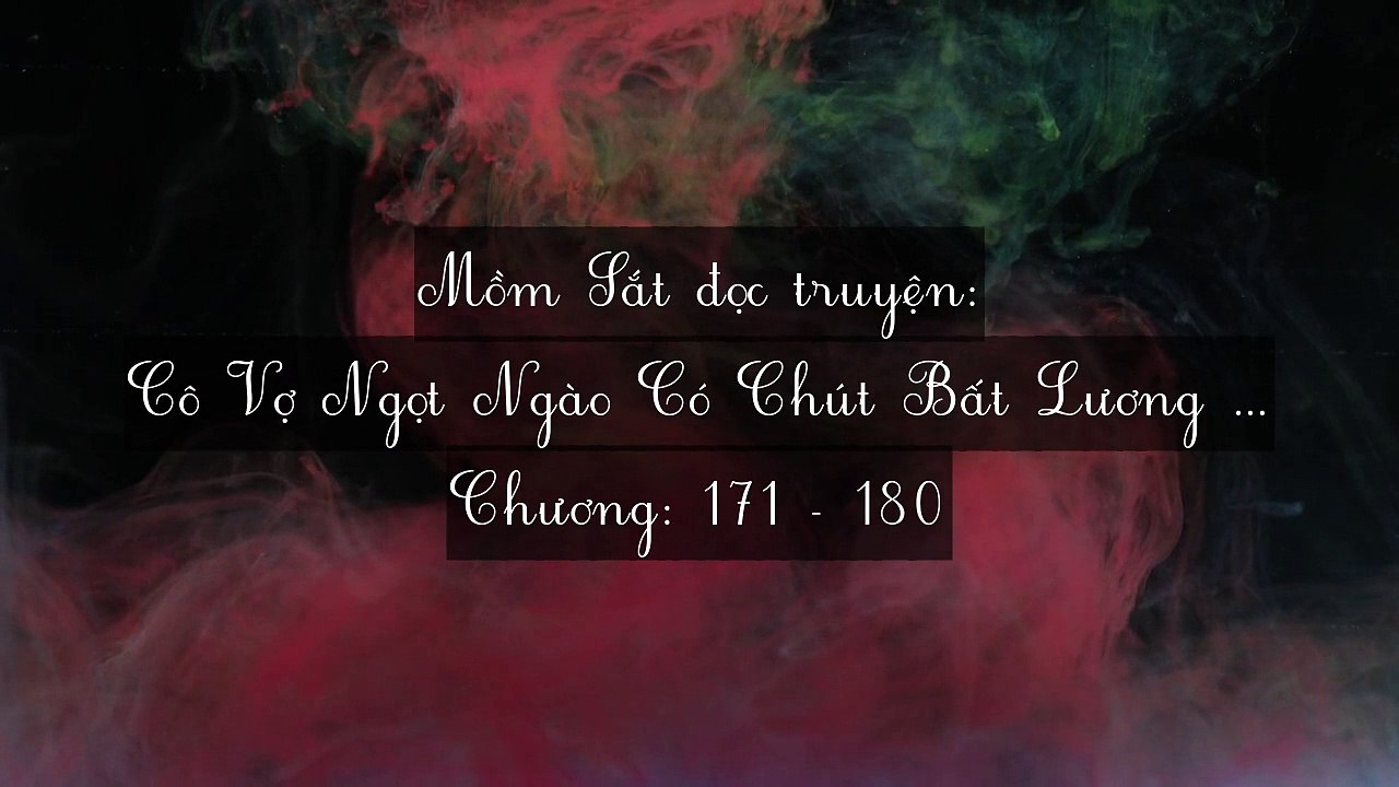 Chương 171-180 Cô Vợ Ngọt Ngào Có Chút Bất Lương (Vợ Mới Bất Lương Có Chút Ngọt)