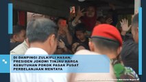 Didampingi Zulkifli Hasan, Presiden Jokowi Tinjau Harga Kebutuhan Pokok Pasar Pusat Perbelanjaan Mentata