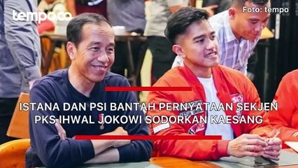 Istana dan PSI Bantah Pernyataan Sekjen PKS Ihwal Jokowi Sodorkan Nama Kaesang ke Sejumlah Partai