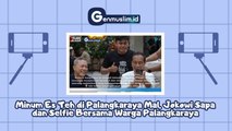 Minum Es Teh di Palangkaraya Mall, Presiden Jokowi Sapa dan Selfie Bersama Warga Sekitar