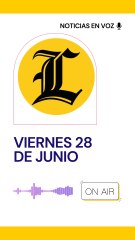 Resumen de noticias viernes 28 de junio