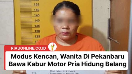 Modus Kencan, Wanita Di Pekanbaru Bawa Kabur Motor Pria Hidung Belang