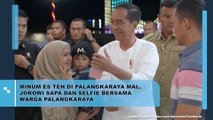 Minum Es Teh di Palangkaraya Mal, Jokowi Selfie Bersama Warga Palangkaraya
