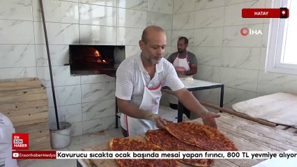 Hatay'da kavurucu sıcakta ocak başında mesai yapan fırıncı, 800 TL yevmiye alıyor