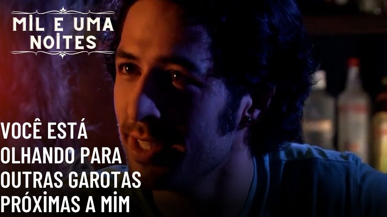Você está olhando para outras garotas próximas a mim| Mil e Uma Noites - Episódio 56