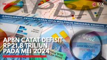 APBN Catat Defisit Rp21,8 Triliun pada Mei 2024
