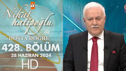 Nihat Hatipoğlu ile Dosta Doğru 428. Bölüm | 28 Haziran 2024