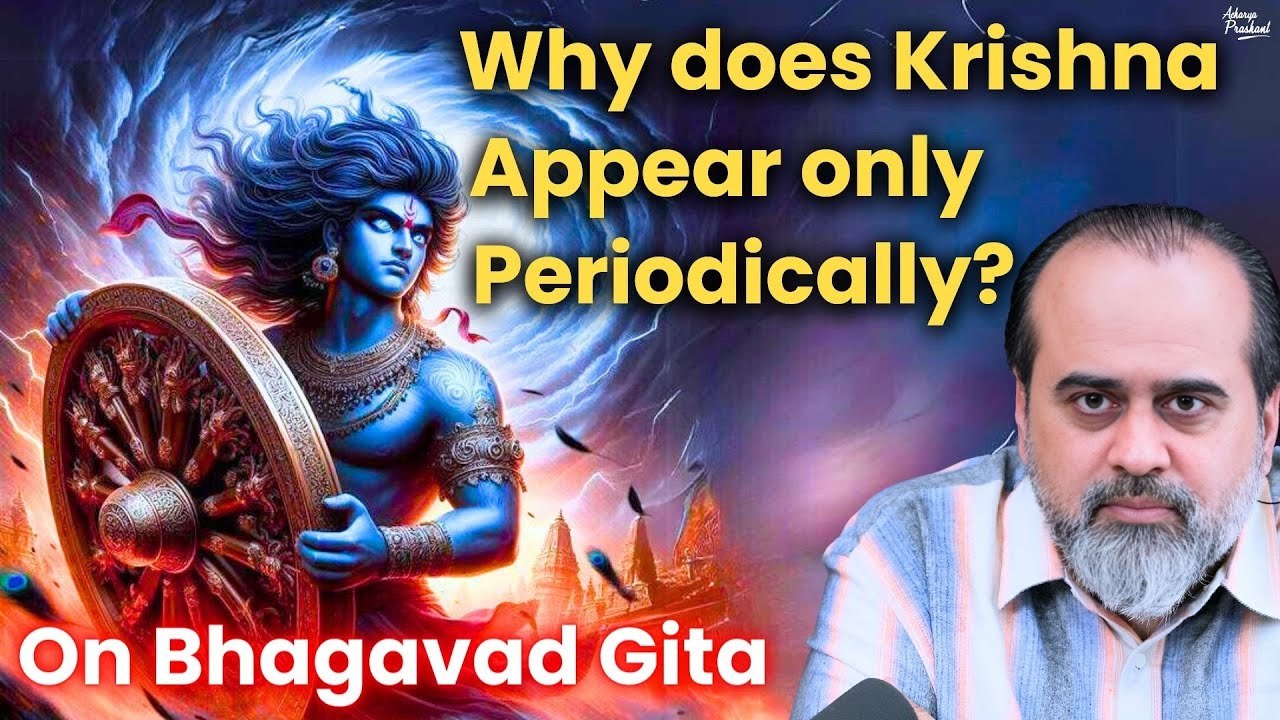 Why does Krishna appear only periodically? || Acharya Prashant, on Bhagavad Gita (2020)